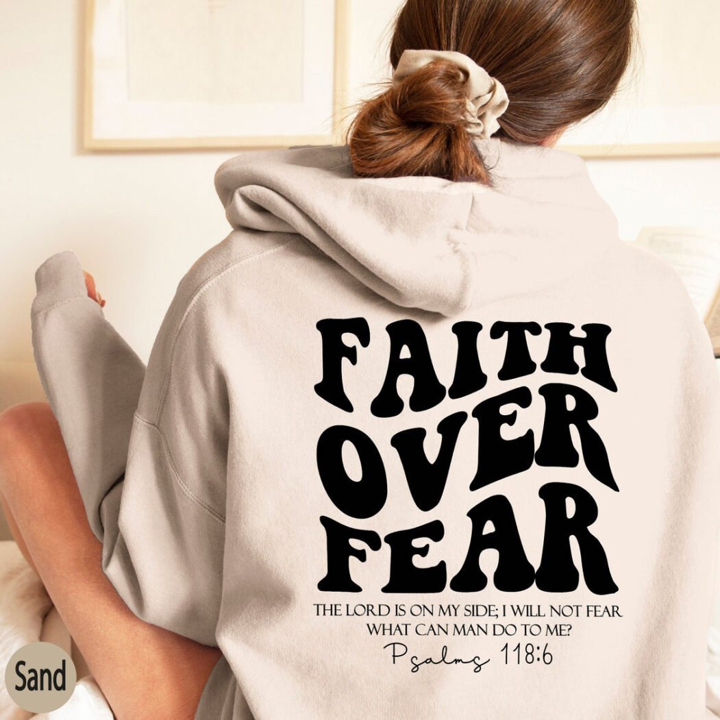 Faith Over Fear Sweatshirt,Christian Shirt,Bible Verse Hoodi